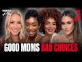 Mommy issues, PMSing & parent shamers are the worst with Good Moms Bad Choices