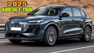 WORLD PREMIERE! 2025 AUDI Q6 E-TRON - The long awaited car that Audi is so hyped about - Full Detail