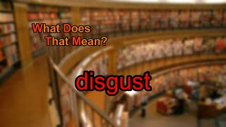 What does disgust mean?