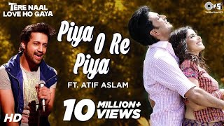 Piya O Re Piya | Atif Aslam | Shreya Ghoshal | Tere Naal Love Ho Gaya