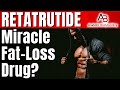 Retatrutide - The Miracle Fat Loss Drug?