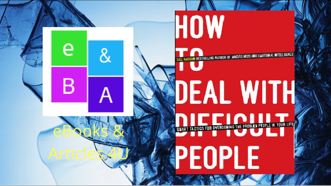 How To Deal With Difficult People: Smart Tactics For Overcoming The ...