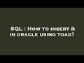 SQL : How to insert & in oracle using toad?