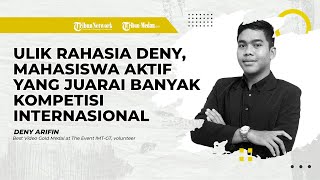 Ulik Rahasia Deny, Mahasiswa Aktif yang Juarai Banyak Kompetisi Internasional | SMARTGEN