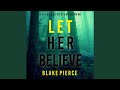 Chapter 119 - Let Her Believe (A Fiona Red Fbi Suspense Thriller—Book 8)