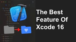 The Best Feature Of Xcode 16