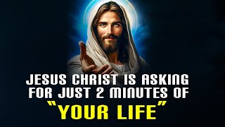 "Jesus Christ Just Wants Your 02 Minutes Right Now" Open This Now | God's Message Today| God Says