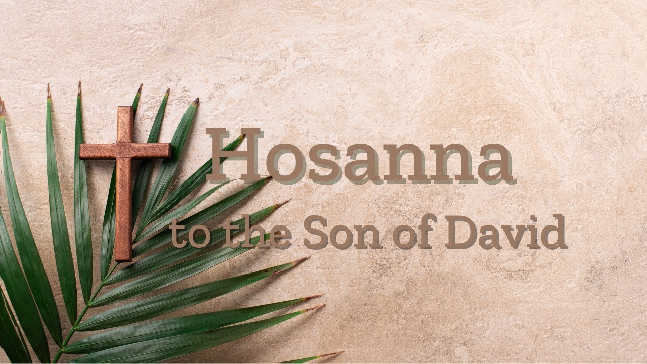 Hosanna To The Son Of David - YouTube