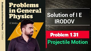 I E Irodov problem 1.31 || I E Irodov solution || IE Irodov physics || Projectile || kinematics