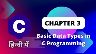 Full C Programming Language Course Chapter 3 Basic Data Types and Variables (With Examples Program)