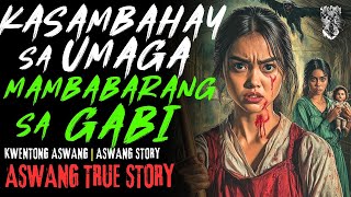 KASAMBAHAY SA UMAGA MAMBABARANG SA GABI | Kwentong Aswang | True Story