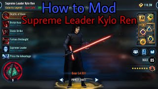 How To Mod Your Supreme Leader Kylo Ren in Star Wars Galaxy of Heroes.