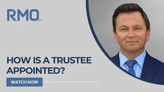 How Is a Trustee Appointed? | RMO Lawyers