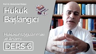 Prof. Dr. Muhammet Özekes: Hukuk Başlangıcı Dersi 6: Hukukun Uygulanması ve Anlamı