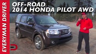 Off-Road Review: 2014 Honda Pilot 4WD on Everyman Driver