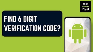 How Do I Find My 6 Digit Verification Code?