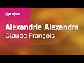 Alexandrie Alexandra - Claude François | Karaoke Version | KaraFun