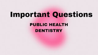 Important Questions Public Health Dentistry Final Year BDS