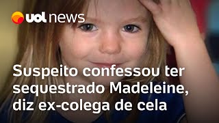 Caso Madeleine McCann: suspeito confessou ter sequestrado criança, diz ex-colega de cela