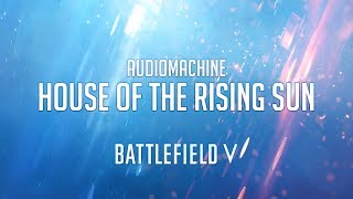 Audiomachine - House of the Rising Sun (Battlefield V Gamescom Trailer Music)