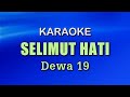 SELIMUT HATI - Dewa 19 | KARAOKE