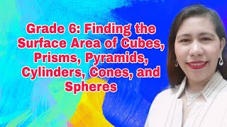 Finding the Surface Area of Cubes, Prisms, Pyramids, Cylinders, Cones, and Spheres