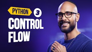 Python Tutorial - CONTROL FLOW (Python Full Course for Beginners)