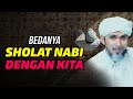 BEDANYA SHOLAT NABI DENGAN KITA | Habib Ali Zaenal Abidin Al Hamid