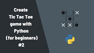 Python Beginner Project: Tic Tac Toe Game (Part 2)