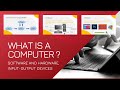 Computer Science Basics: What is a Computer, Hardware and Software, Input and Output Devices