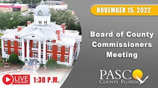 11.15.2022 Pasco Board of County Commissioners Meeting (Afternoon Session)