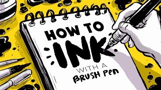 How to INK with a BRUSH PEN