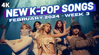 NEW K-POP SONGS | FEBRUARY 2024 (WEEK 3)