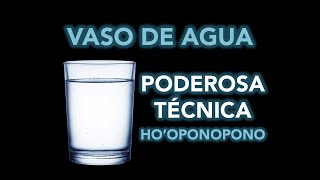 Soluciona tus PROBLEMAS con un VASO DE AGUA técnica Poderosa DE HO'OPONOPONO ley de atracción