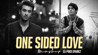 One Sided Love Mashup 2025 | Heartbreak Chillout | Husn | Tu Hi Tu | DJ PRKS SPARKZ