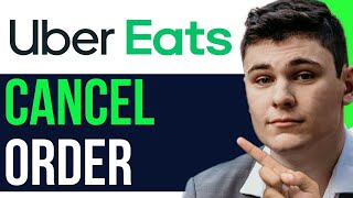 HOW TO CANCEL ORDER ON UBER EATS 2025! (FULL GUIDE)