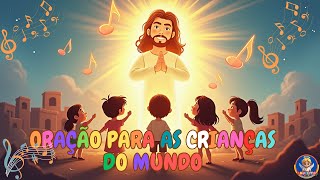 Deus Cuida das Crianças - Oração de Proteção para o Mundo!🙏✨