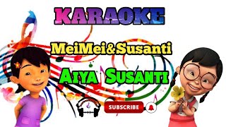 Terbaru Aiya Susanti - MeiMei&Susanti ||Karaoke Upin Ipin Viral