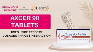 Axcer 90 MG Uses Benefits Dosage Price Consumption Side Effects | Ticagrelor (90mg) Tablets