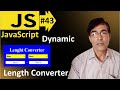 JavaScript Dynamic Length Converter | JavaScript lesson -43 | JavaScript Project for beginners