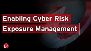 Enabling Cyber Risk Exposure Management | Step-by-Step Guide