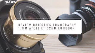 Review Objectifs ! Le 17mm Atoll Lomography (et le 32mm Lomogon) EPISODE 40