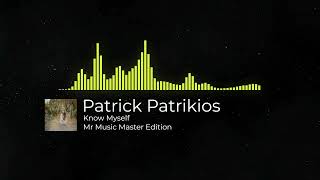 MrMusic - Know Myself - Patrick Patrikios ♫♫ 🎵
