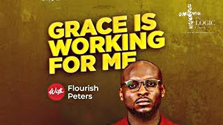 Grace Is Working For Me | Part 1 | Pastor Flourish Peters | The LOGIC Church