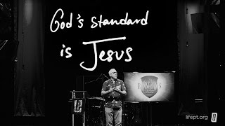 God’s standard is Jesus