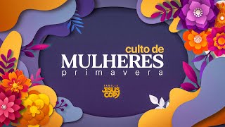 Culto Mulheres Primavera 2021 | Val Gonçalves