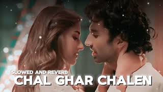 Chal Ghar Chalen (Slowed and Reverb)Malang | Aditya R K, Disha P | Mithoon ft. Arijit Singh #music
