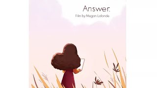 Answer - (Short Animation by Megan Lalonde)