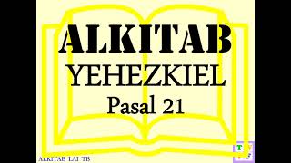 Yehezkiel Pasal 21 ALKITAB suara dan text - Indonesian Holy Bible audio and text