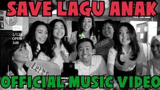 #SaveLaguAnak - Selamatkan Lagu Anak (Official Music Video)